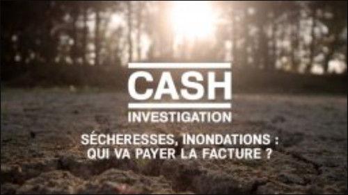 Cash Investigation Season 11 Episode 1 - Droughts, floods: who will pay the bill?