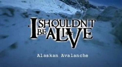 I Shouldn't Be Alive Season 1 Episode 10 - Alaskan Avalanche