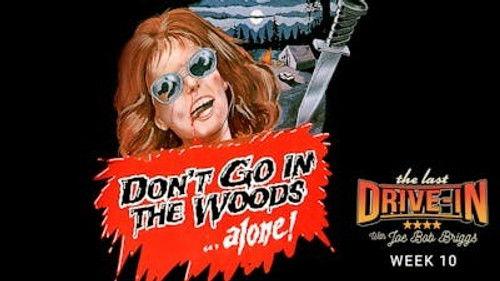The Last Drive-in with Joe Bob Briggs Season 7 Episode 20 - Don’t Go in the Woods
