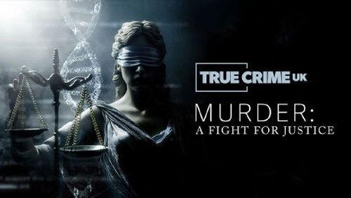 True Crime Presents Season 1 Episode 8 - Murder - A Fight for Justice