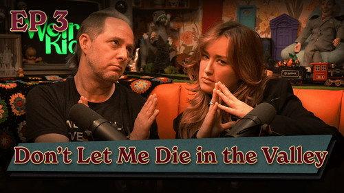 Weird Kids Season 1 Episode 3 - Don’t Let Me Die in the Valley