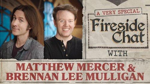 Fireside Chat Season 1 Episode 17 - Fireside Chat LIVE With Matthew Mercer & Brennan Lee Mulligan