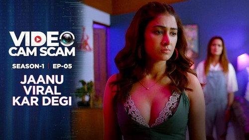 Video Cam Scam Season 1 Episode 5 - Jaanu Viral Kar Degi