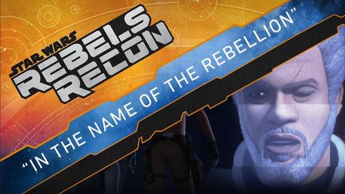 Rebels Recon Season 4 Episode 2 - Inside "In the Name of the Rebellion"