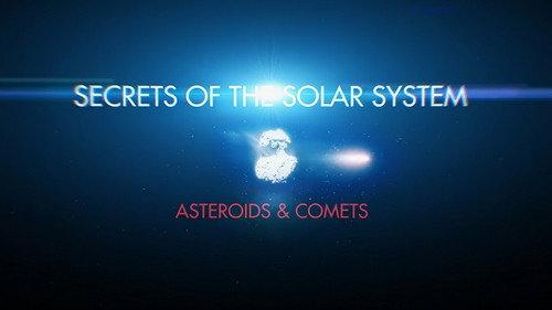 Secrets of the Solar System Season 1 Episode 5 - Asteroids & Comets