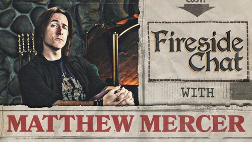Fireside Chat Season 1 Episode 1 - Fireside Chat LIVE with Matthew Mercer – May 2024