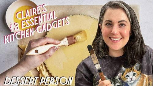 Dessert Person with Claire Saffitz Season 2 Episode 3 - 13 Kitchen Gadgets Claire Saffitz Can't Bake Without