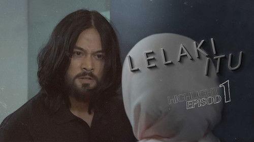 Lelaki Itu Season 1 Episode 1 - Eposide 1