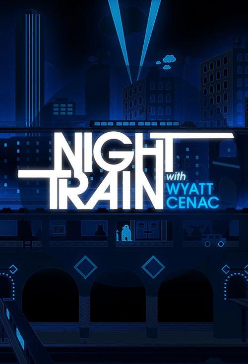 Night Train with Wyatt Cenac poster