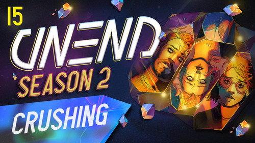UNEND Season 2 Episode 15 - Crushing