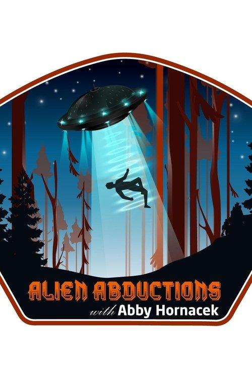 Alien Abductions with Abby Hornacek poster