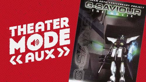 Theater Mode Season 4 Episode 2 - Theater Mode AUX: Mobile Suit Gundam: G-Saviour