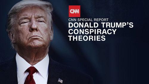 CNN Special Report Season 41 Episode 9 - Donald Trump's Conspiracy Theories
