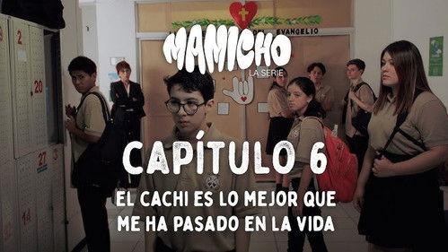 Mamicho Season 1 Episode 6 - Cachi is the best thing that has ever happened to me