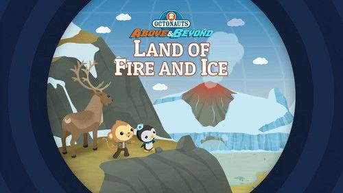 Octonauts: Above & Beyond Season 1 Episode 2 - The Octonauts and the Land of Fire and Ice