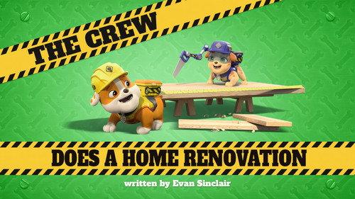 Rubble & Crew Season 1 Episode 21 - The Crew Does a Home Renovation