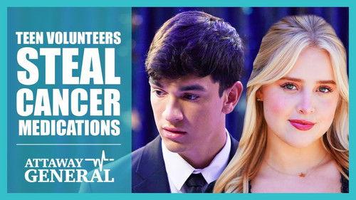 Attaway General Season 4 Episode 18 - Teen Volunteers Steal Cancer Meds