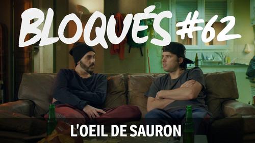 Blocked Season 1 Episode 62 - L'Œil de Sauron