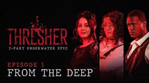 Thresher Season 1 Episode 1 - From the Deep