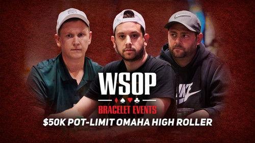 World Series of Poker Season 2022 Episode 17 - Event #28 $50K Pot-Limit Omaha High Roller