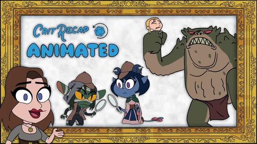 Crit Recap Animated Season 1 Episode 2 - Come Together - Campaign 2, Episodes 1-8