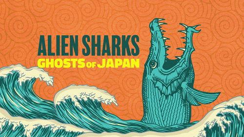 Shark Week Season 37 Episode 13 - Alien Sharks: Ghosts of Japan