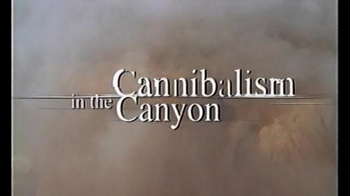 Secrets of the Dead Season 1 Episode 5 - Cannibalism in the Canyon