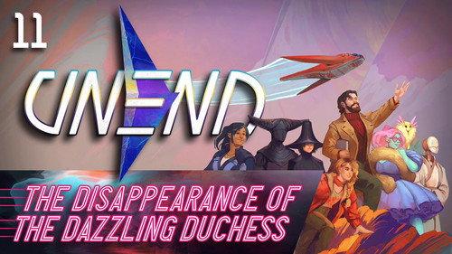 UNEND Season 1 Episode 11 - The Disappearance of the Dazzling Duchess