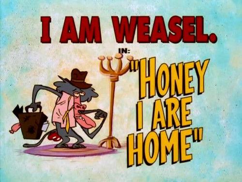 I Am Weasel Season 3 Episode 8 - Honey I Are Home