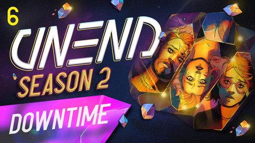 UNEND Season 2 Episode 6 - Downtime