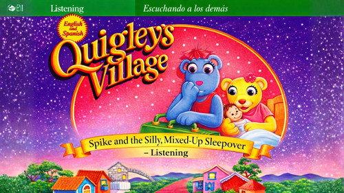Quigley's Village Season 1 Episode 2 - Spike and the Silly, Mixed-Up Sleepover - Listening