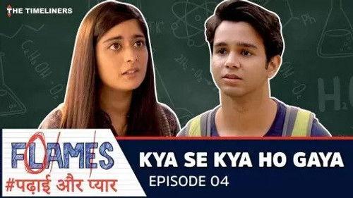 FLAMES Season 1 Episode 4 - Kya Se Kya Ho Gaya