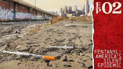 The Divided States of Biden Season 1 Episode 2 - Fentanyl: America’s Silent Epidemic