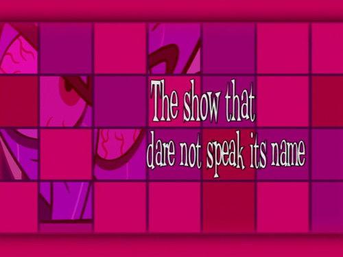 The Grim Adventures of Billy and Mandy Season 7 Episode 2 - The Show that Dare Not Speak Its Name