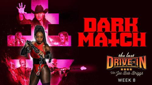The Last Drive-in with Joe Bob Briggs Season 7 Episode 8 - Dark Match