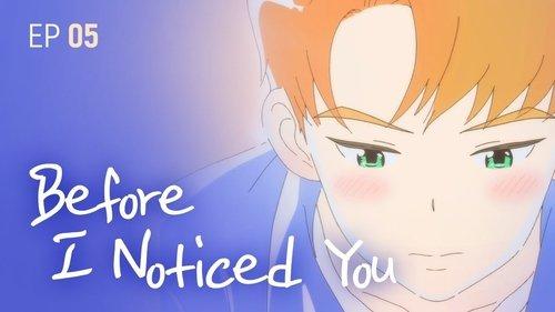 A Day Before Us Season 1 Episode 5 - Before I Noticed You