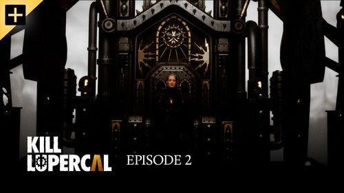 Kill Lupercal Season 1 Episode 2 - Episode 2