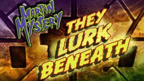 Martin Mystery Season 1 Episode 13 - They Lurk Beneath