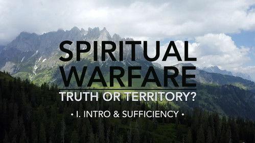 Spiritual Warfare: Truth or Territory? Season 1 Episode 1 - Intro & Sufficiency