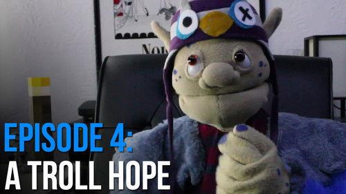 Troll Blog Season 1 Episode 4 - A Troll Hope