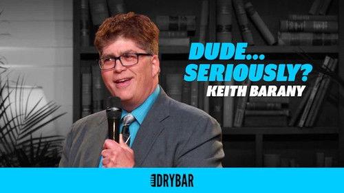 Dry Bar Comedy Season 2 Episode 8 - Keith Barany: Dude... Seriously?