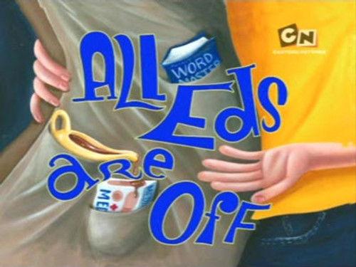 Ed, Edd n Eddy Season 5 Episode 18 - All Eds Are Off