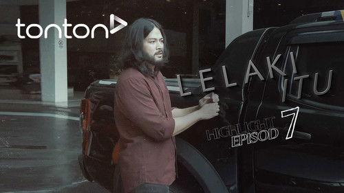 Lelaki Itu Season 1 Episode 7 - Episode 7