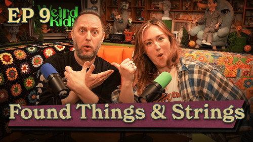 Weird Kids Season 1 Episode 9 - Found Things & Strings