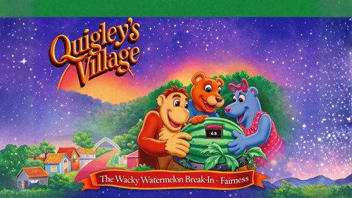 Quigley's Village Season 1 Episode 13 - The Wacky Watermelon Break-In - Fairness