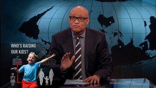 The Nightly Show with Larry Wilmore Season 1 Episode 14 - Who's Raising Our Kids?
