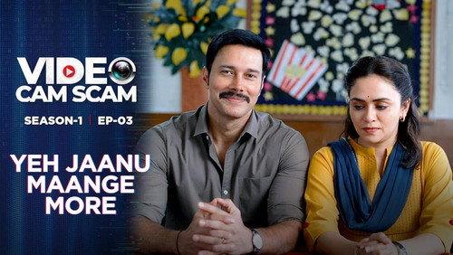 Video Cam Scam Season 1 Episode 3 - Yeh Jaanu Maange More