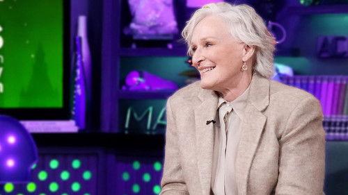 Watch What Happens Live with Andy Cohen Season 22 Episode 4 - Glenn Close