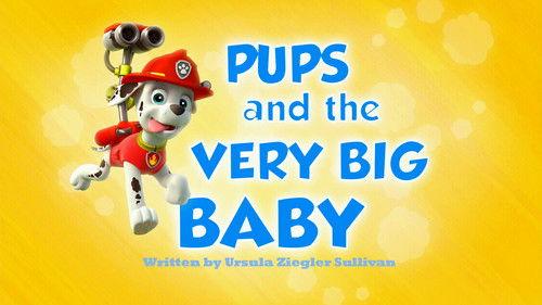 PAW Patrol Season 1 Episode 6 - Pups and the Very Big Baby