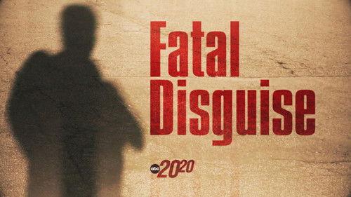 20/20 Season 48 Episode 9 - Fatal Disguise
